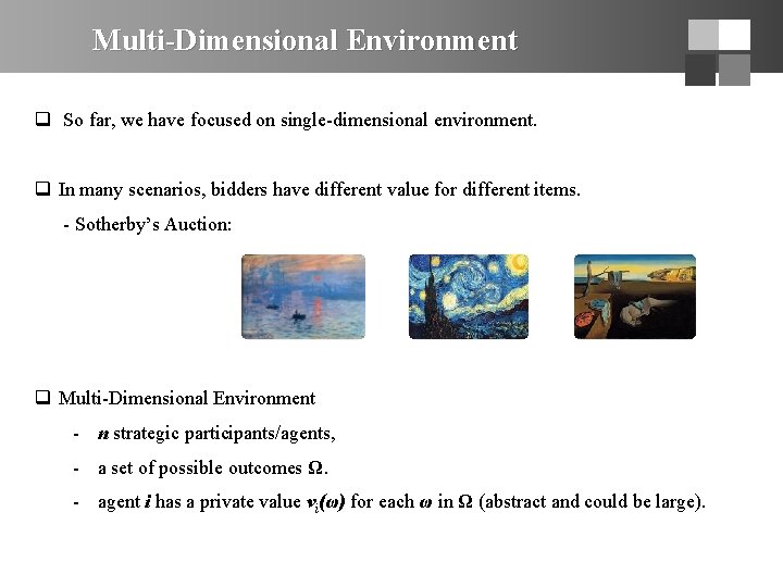 Multi-Dimensional Environment q So far, we have focused on single-dimensional environment. q In many