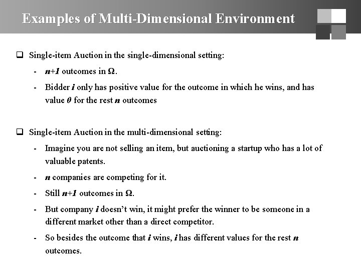 Examples of Multi-Dimensional Environment q Single-item Auction in the single-dimensional setting: - n+1 outcomes