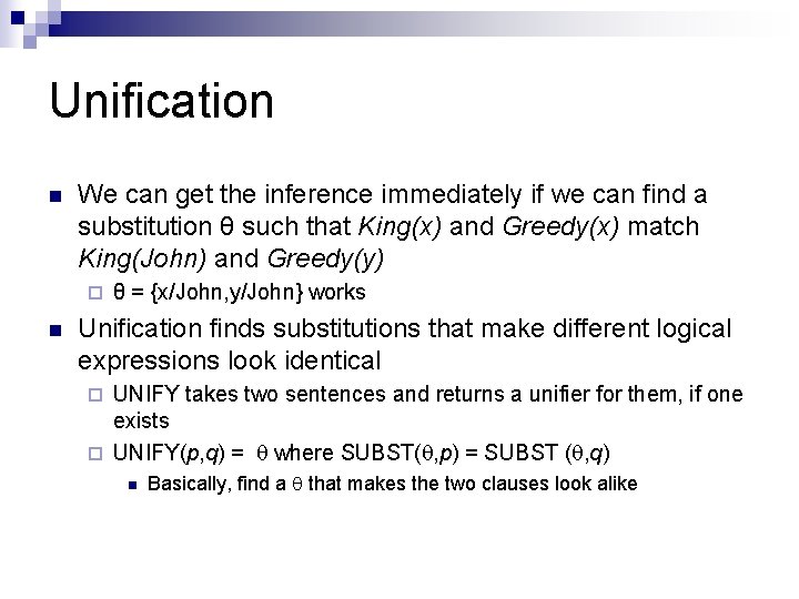Unification n We can get the inference immediately if we can find a substitution Unification n We can get the inference immediately if we can find a substitution