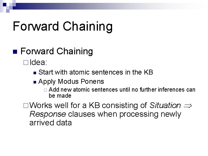 Forward Chaining n Forward Chaining ¨ Idea: n Start with atomic sentences in the Forward Chaining n Forward Chaining ¨ Idea: n Start with atomic sentences in the