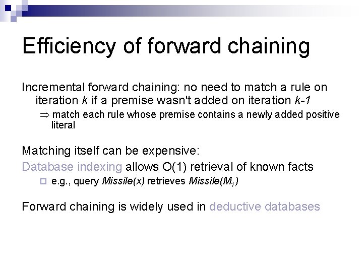 Efficiency of forward chaining Incremental forward chaining: no need to match a rule on Efficiency of forward chaining Incremental forward chaining: no need to match a rule on