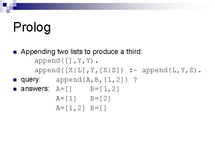 Prolog n n n Appending two lists to produce a third: append([], Y, Y).