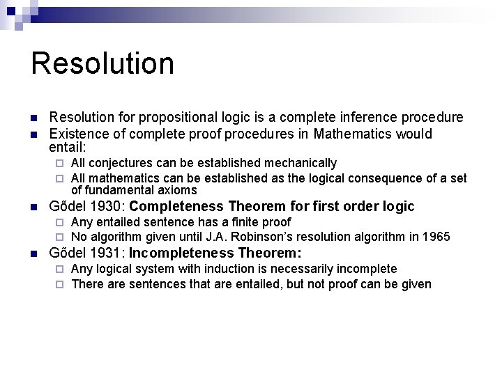 Resolution n n Resolution for propositional logic is a complete inference procedure Existence of Resolution n n Resolution for propositional logic is a complete inference procedure Existence of