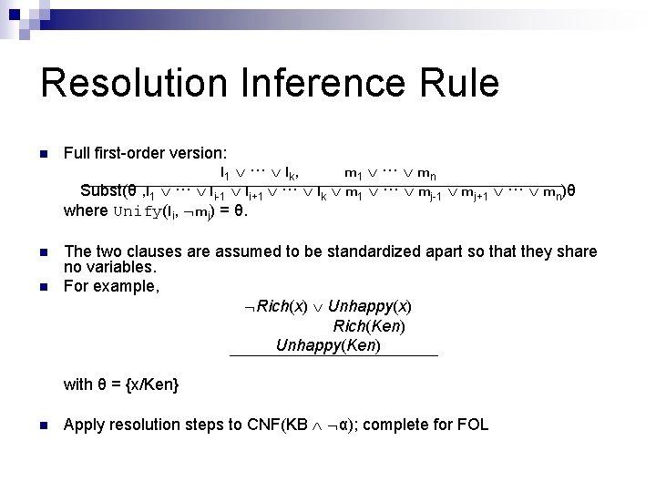 Resolution Inference Rule n Full first-order version: l 1 ··· lk, m 1 ··· Resolution Inference Rule n Full first-order version: l 1 ··· lk, m 1 ···