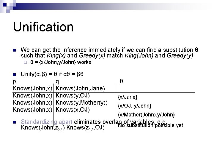 Unification n We can get the inference immediately if we can find a substitution Unification n We can get the inference immediately if we can find a substitution