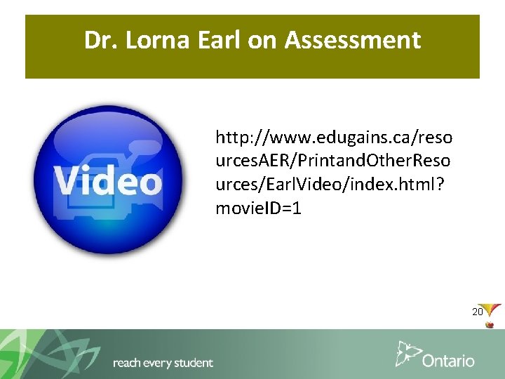 Dr. Lorna Earl on Assessment http: //www. edugains. ca/reso urces. AER/Printand. Other. Reso urces/Earl.
