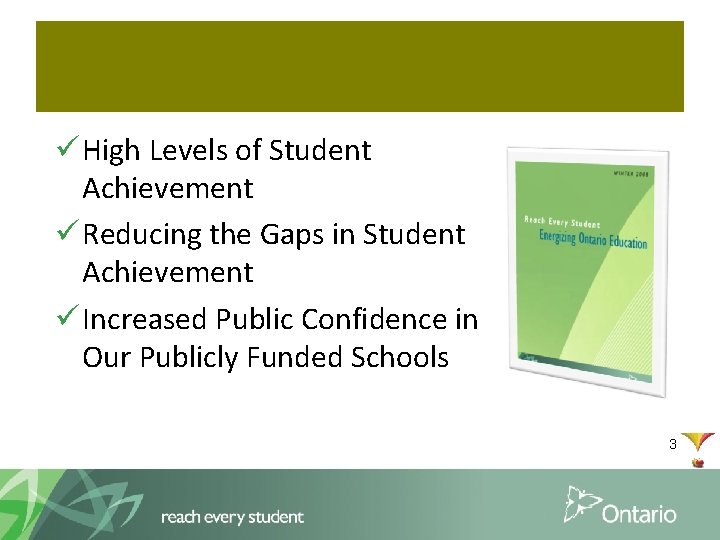 Provincial Context: Core Priorities ü High Levels of Student Achievement ü Reducing the Gaps