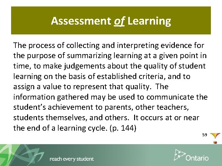 Assessment of Learning The process of collecting and interpreting evidence for the purpose of