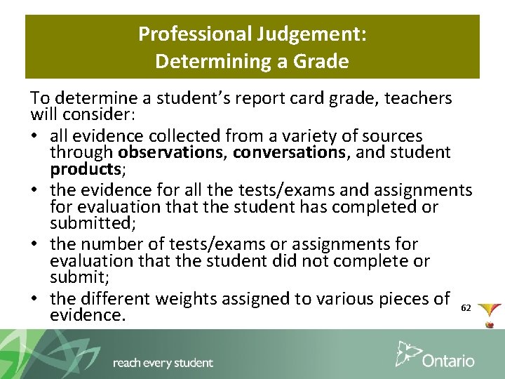 Professional Judgement: Determining a Grade To determine a student’s report card grade, teachers will