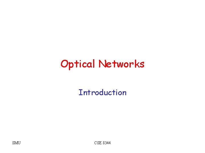 Optical Networks Introduction SMU CSE 8344 