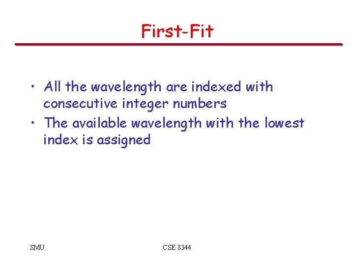 First-Fit • All the wavelength are indexed with consecutive integer numbers • The available