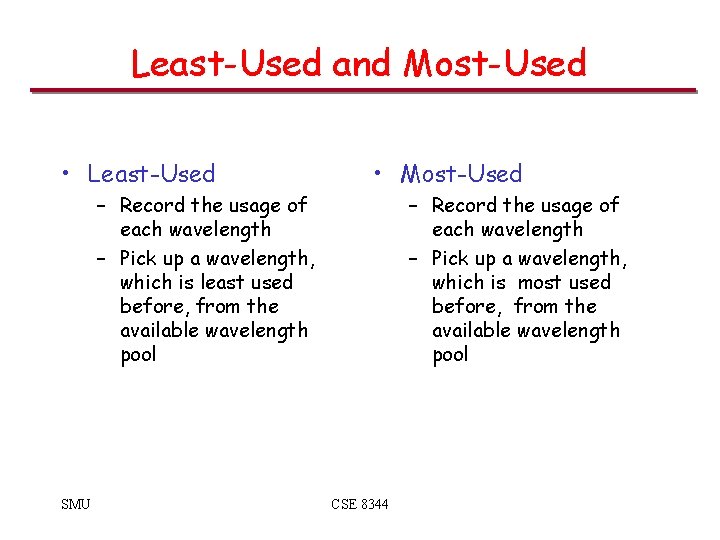 Least-Used and Most-Used • Least-Used • Most-Used – Record the usage of each wavelength