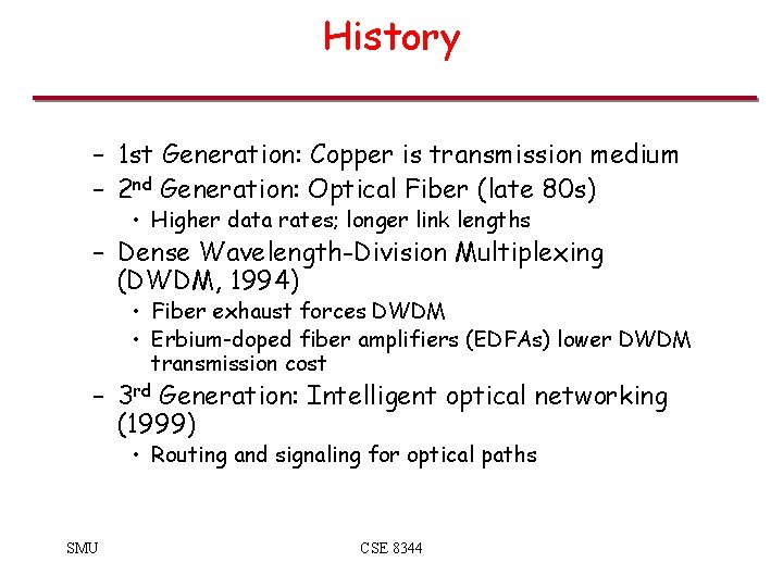 History – 1 st Generation: Copper is transmission medium – 2 nd Generation: Optical