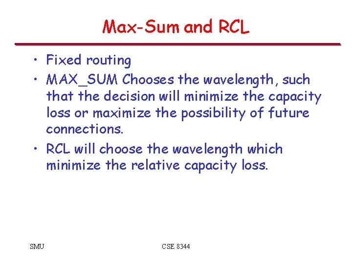 Max-Sum and RCL • Fixed routing • MAX_SUM Chooses the wavelength, such that the