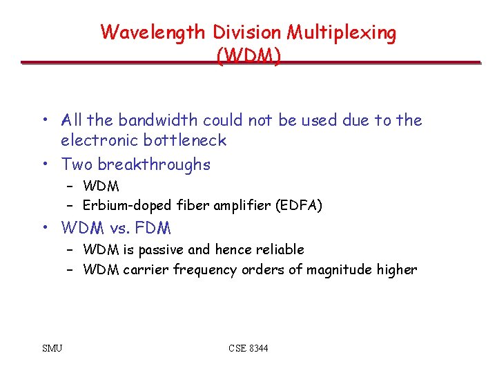 Wavelength Division Multiplexing (WDM) • All the bandwidth could not be used due to