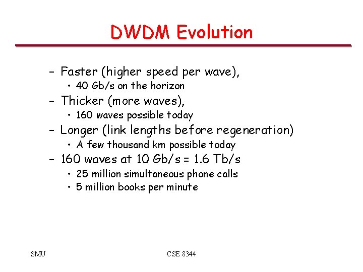 DWDM Evolution – Faster (higher speed per wave), • 40 Gb/s on the horizon