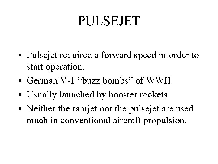 PULSEJET • Pulsejet required a forward speed in order to start operation. • German