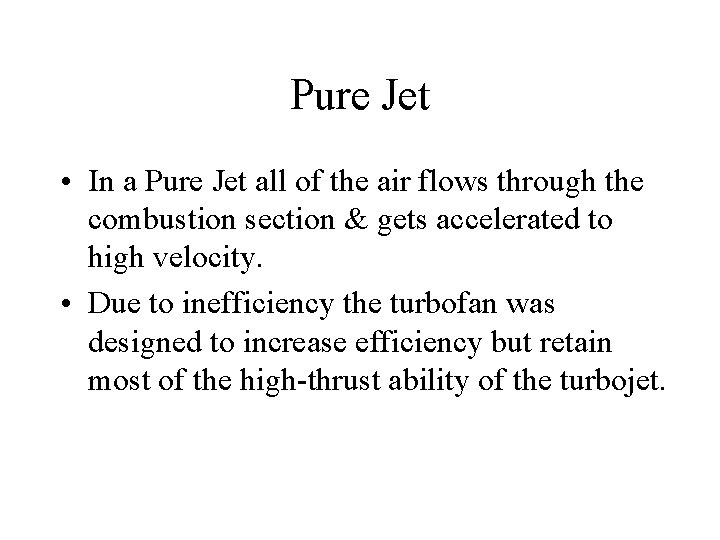 Pure Jet • In a Pure Jet all of the air flows through the