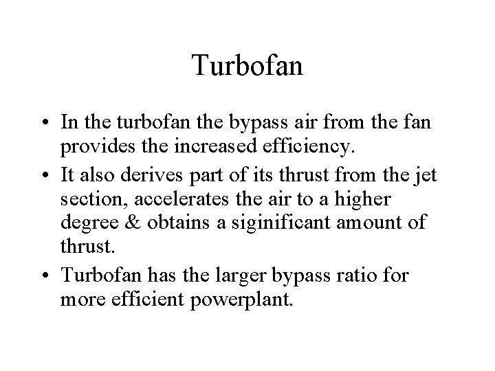 Turbofan • In the turbofan the bypass air from the fan provides the increased