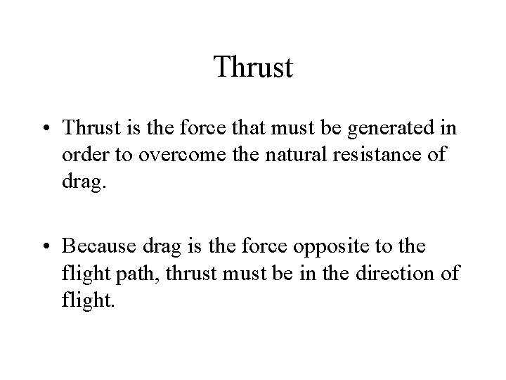 Thrust • Thrust is the force that must be generated in order to overcome