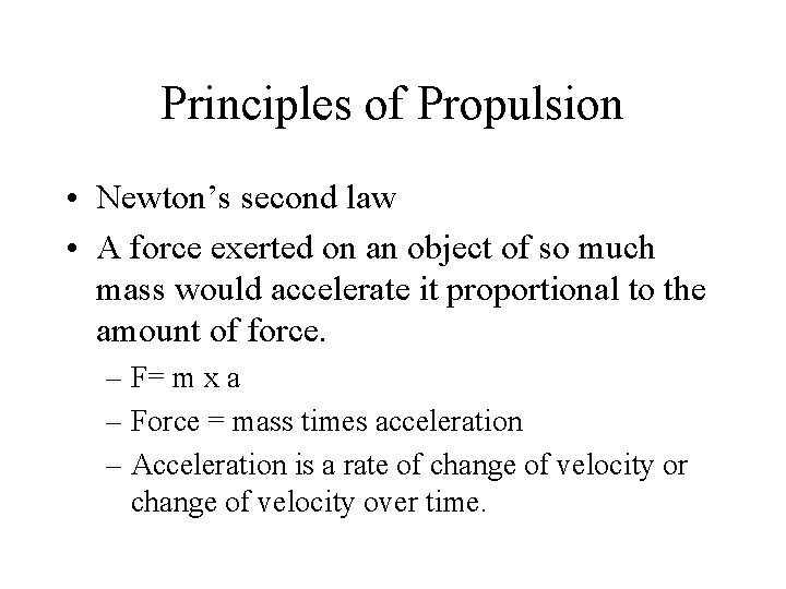 Principles of Propulsion • Newton’s second law • A force exerted on an object