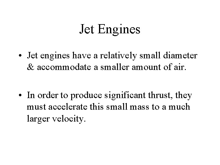 Jet Engines • Jet engines have a relatively small diameter & accommodate a smaller