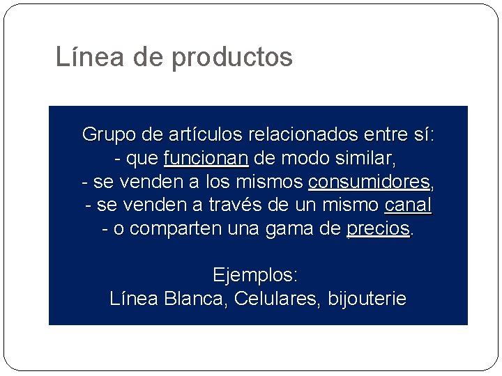 Línea de productos Grupo de artículos relacionados entre sí: - que funcionan de modo