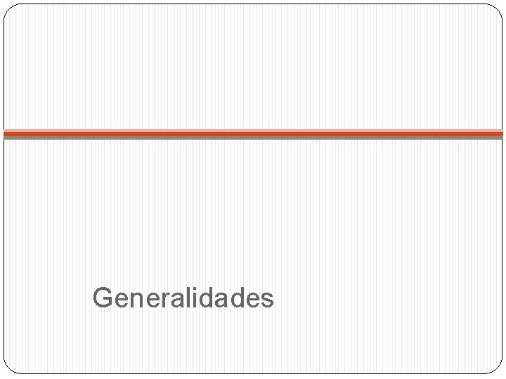 Generalidades 