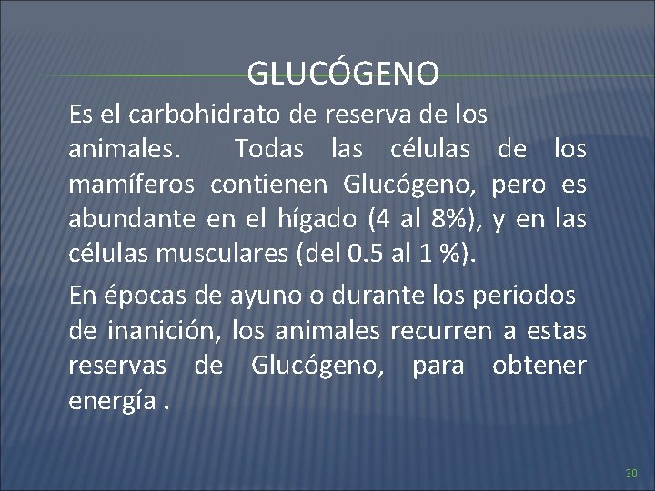 GLUCÓGENO Es el carbohidrato de reserva de los animales. Todas las células de los