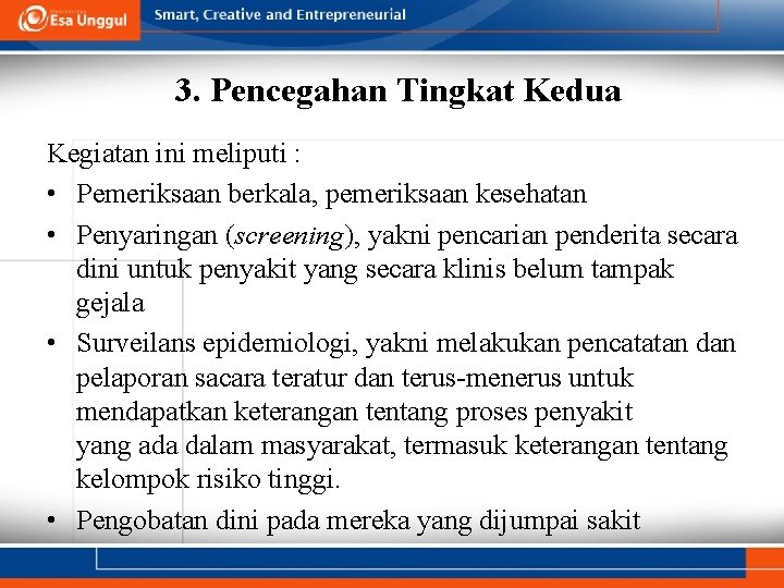 3. Pencegahan Tingkat Kedua Kegiatan ini meliputi : • Pemeriksaan berkala, pemeriksaan kesehatan •