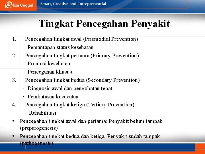 Tingkat Pencegahan Penyakit 1. Pencegahan tingkat awal (Priemodial Prevention) · Pemantapan status kesehatan 2.