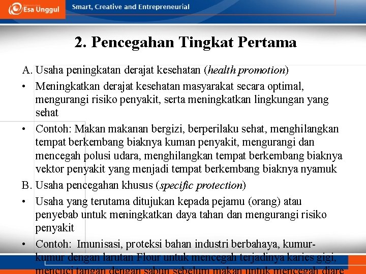 2. Pencegahan Tingkat Pertama A. Usaha peningkatan derajat kesehatan (health promotion) • Meningkatkan derajat