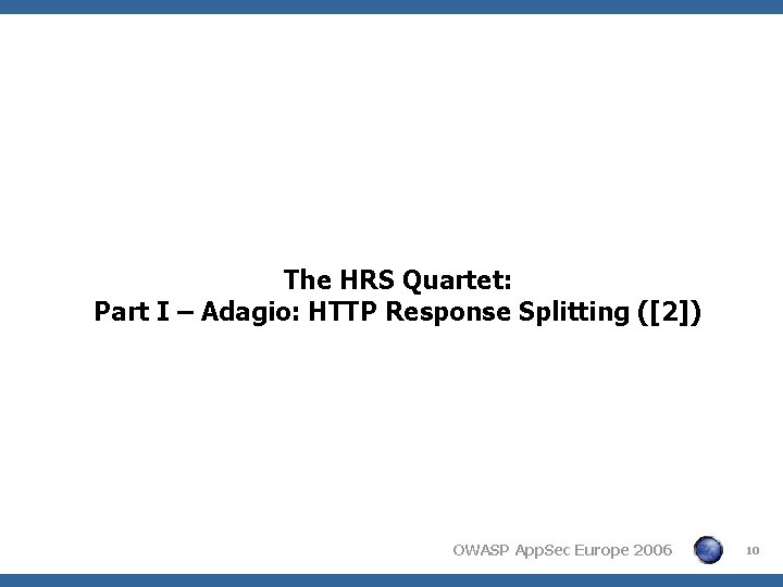 The HRS Quartet: Part I – Adagio: HTTP Response Splitting ([2]) OWASP App. Sec