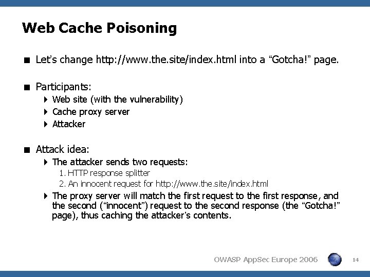 Web Cache Poisoning < Let’s change http: //www. the. site/index. html into a “Gotcha!” Web Cache Poisoning < Let’s change http: //www. the. site/index. html into a “Gotcha!”