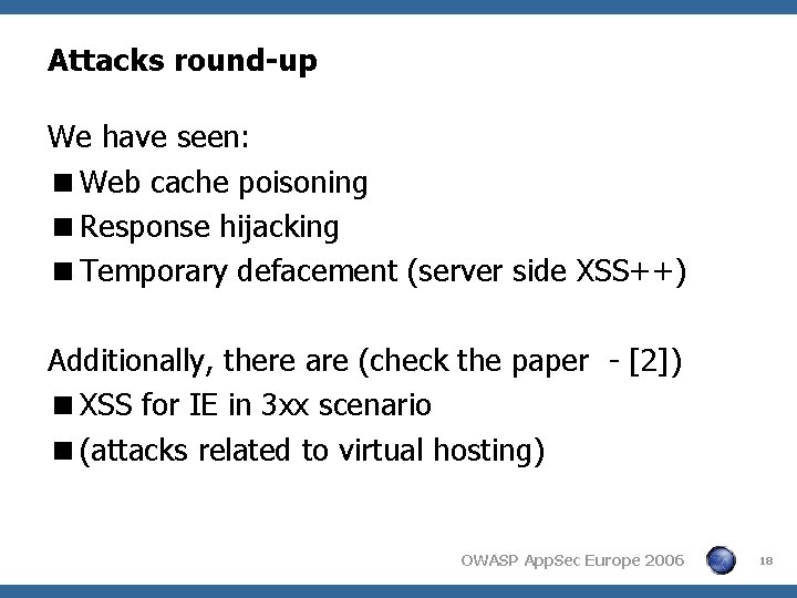 Attacks round-up We have seen: <Web cache poisoning <Response hijacking <Temporary defacement (server side Attacks round-up We have seen: <Web cache poisoning <Response hijacking <Temporary defacement (server side