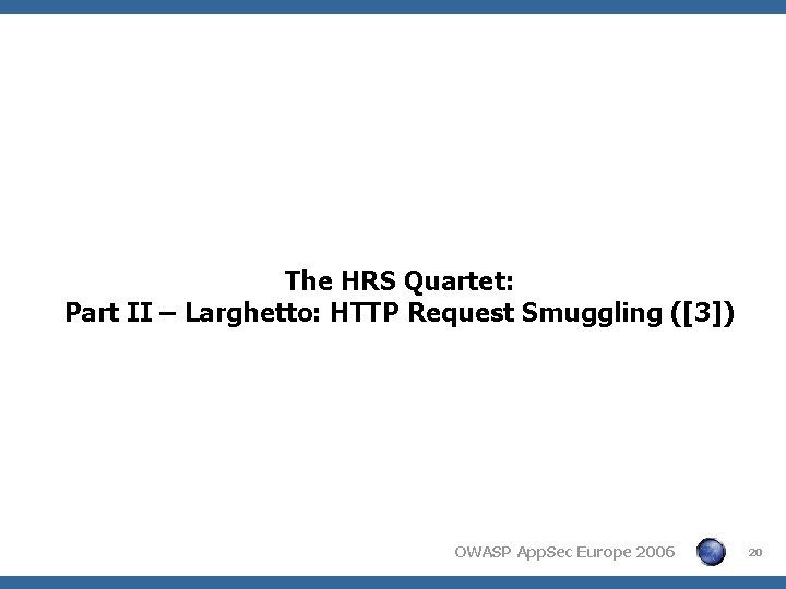 The HRS Quartet: Part II – Larghetto: HTTP Request Smuggling ([3]) OWASP App. Sec