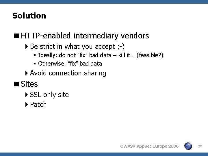 Solution <HTTP-enabled intermediary vendors 4 Be strict in what you accept ; -) § Solution <HTTP-enabled intermediary vendors 4 Be strict in what you accept ; -) §