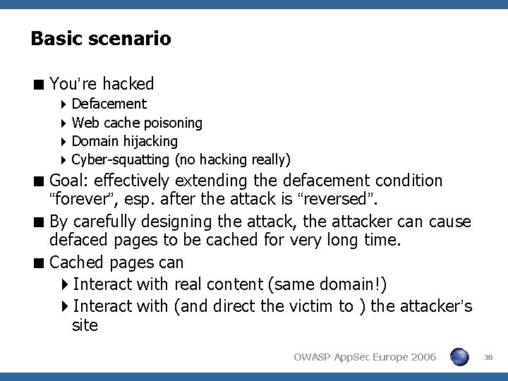 Basic scenario < You’re hacked 4 Defacement 4 Web cache poisoning 4 Domain hijacking Basic scenario < You’re hacked 4 Defacement 4 Web cache poisoning 4 Domain hijacking