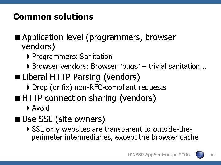 Common solutions <Application level (programmers, browser vendors) 4 Programmers: Sanitation 4 Browser vendors: Browser Common solutions <Application level (programmers, browser vendors) 4 Programmers: Sanitation 4 Browser vendors: Browser
