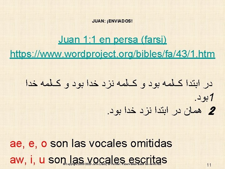 JUAN: ¡ENVIADOS! Juan 1: 1 en persa (farsi) https: //www. wordproject. org/bibles/fa/43/1. htm ﺧﺪﺍ