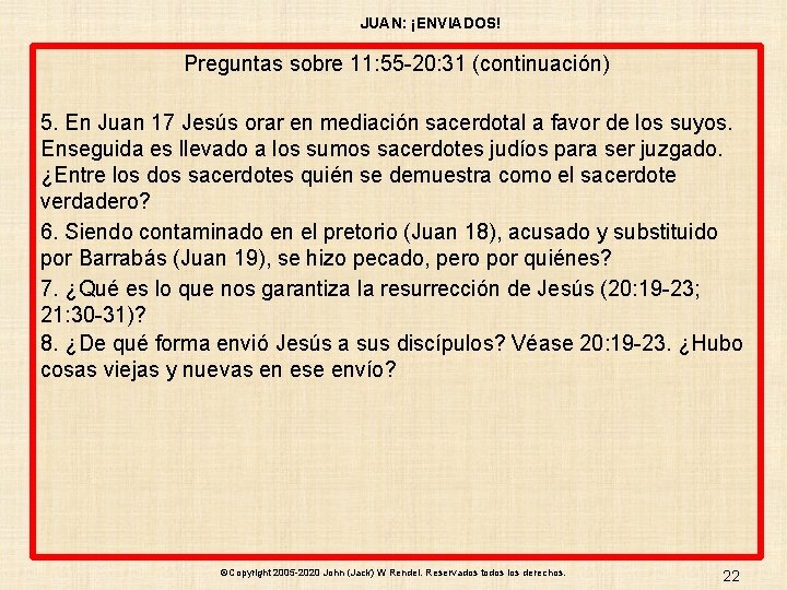 JUAN: ¡ENVIADOS! Preguntas sobre 11: 55 -20: 31 (continuación) 5. En Juan 17 Jesús