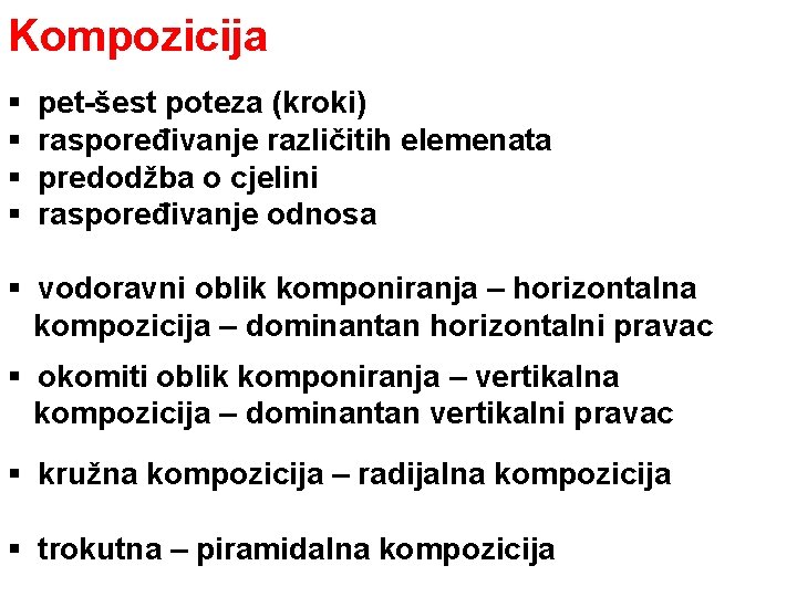 Kompozicija § § pet-šest poteza (kroki) raspoređivanje različitih elemenata predodžba o cjelini raspoređivanje odnosa