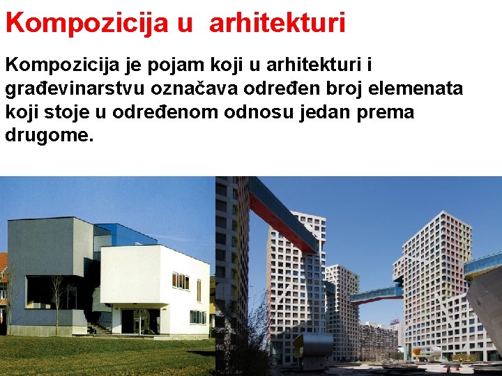 Kompozicija u arhitekturi Kompozicija je pojam koji u arhitekturi i građevinarstvu označava određen broj