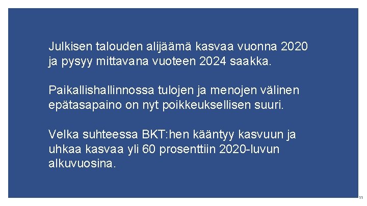 Julkisen talouden alijäämä kasvaa vuonna 2020 ja pysyy mittavana vuoteen 2024 saakka. Paikallishallinnossa tulojen