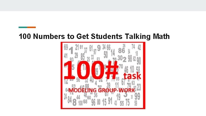 100 Numbers to Get Students Talking Math 100 Numbers to Get Students Talking Math