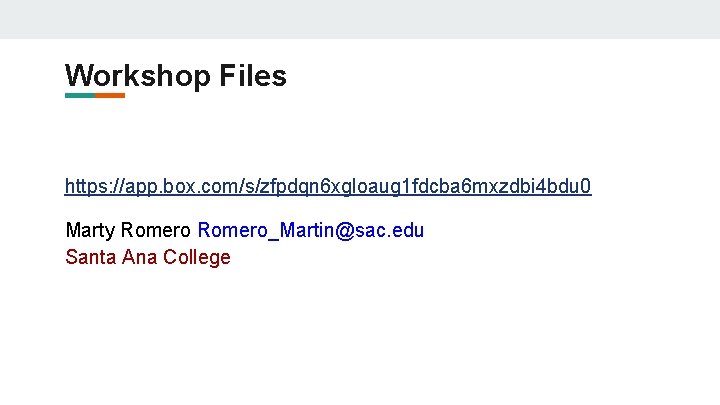 Workshop Files https: //app. box. com/s/zfpdqn 6 xgloaug 1 fdcba 6 mxzdbi 4 bdu Workshop Files https: //app. box. com/s/zfpdqn 6 xgloaug 1 fdcba 6 mxzdbi 4 bdu