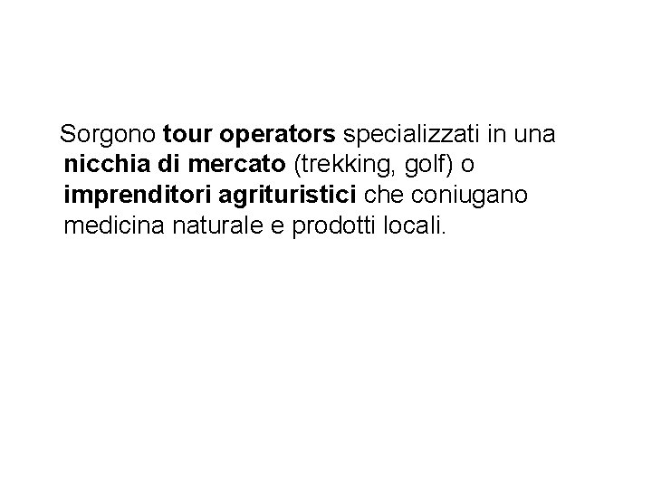 Sorgono tour operators specializzati in una nicchia di mercato (trekking, golf) o imprenditori agrituristici