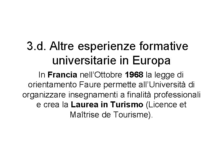 3. d. Altre esperienze formative universitarie in Europa In Francia nell’Ottobre 1968 la legge