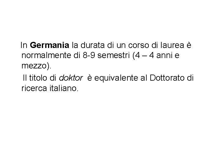 In Germania la durata di un corso di laurea è normalmente di 8 -9