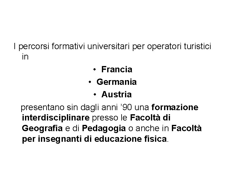 I percorsi formativi universitari per operatori turistici in • Francia • Germania • Austria